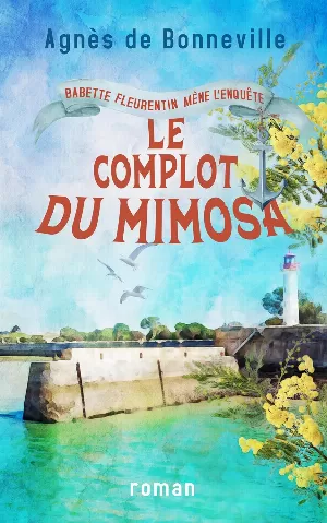 Agnès de Bonneville - Babette Fleurentin mène l'enquête, Tome 2 : Le complot du mimosa